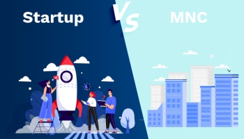 Working for Startup VS. MNCs: Which one is better?